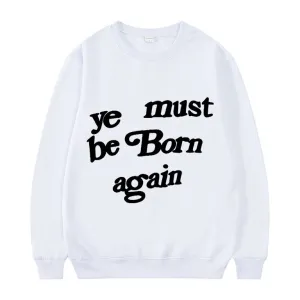 Kanye-West-Sweatshirt-Ye-Must-Be-Born-Again-White